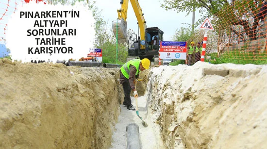 Pınarkent’in Altyapı Sorunları Tarihe Karışıyor