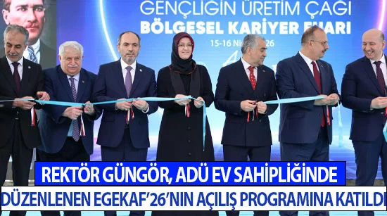Rektör güngör, adü ev sahipliğinde düzenlenen egekaf’26’nın açılış Programına katıldı