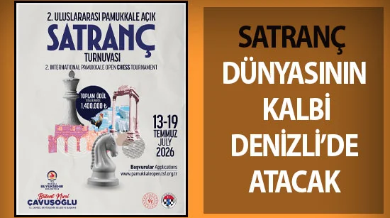 Satranç dünyasının kalbi Denizli’de atacak