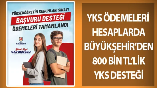 Yks ödemeleri hesaplarda  Büyükşehir’den 800 bin tl’lik yks desteği